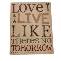 Sign Love Live Like There&#39;s No Tomorrow Box Shelf Sitter Sign - £13.26 GBP