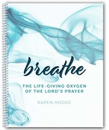 Breathe: The Life-Giving Oxygen of the Lord's Prayer [Spiral-bound] karen hodge - $15.04