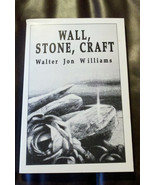 WALL, STONE, CRAFT by WALTER JON WILLIAMS * Like New Softcover * Signed *  - $18.80