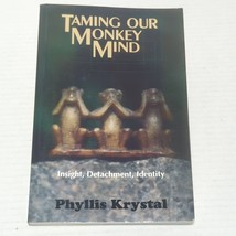 Taming Our Monkey Mind: Insight, Detachment, Identity By Phyllis Krystal - £8.02 GBP