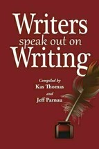 Writers Speak Out on Writing [Paperback] Thomas, Kas and Parnau, Jeff - $24.75