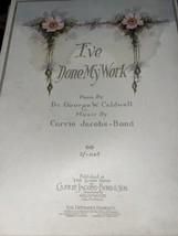 I&#39;VE DONE MY WORK 1920 Carrie Jacobs-Bond George Caldwell Sheet Music - $5.62