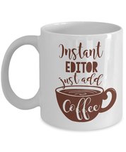 Instant Editor Coffee &amp; Tea Mug Cup For The Best Video Editor, Film Edit... - £15.31 GBP+