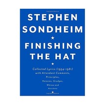 Finishing the Hat: Collected Lyrics (1954-1981) With Attendant Comments, Princip - $68.00