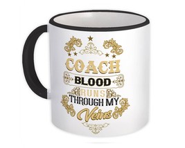 COACH Blood Runs Through My Veins : Gift Mug Office Coworker Grad Christmas - £12.70 GBP