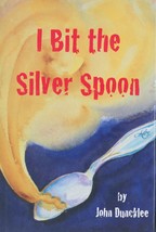 I Bit the Silver Spoon by John Duncklee - Signed First Edition - £25.09 GBP