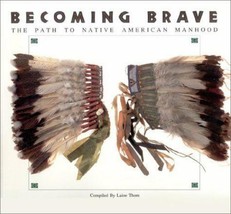 Becoming Brave: The Path to Native American Manhood by Laine Thom - £15.75 GBP