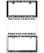 MEET ME AT THE NEXT RED I PRACTICE PATIENCE PROFESSIONALLY. License Plat... - €5,95 EUR+