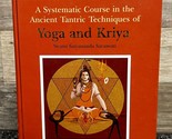 A Systematic Course in the Ancient Tantric Techniques of Yoga and Kriya ... - $21.28