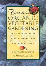 Texas Organic Vegetable Gardening: The Total Guide to Growing Vegetables, Fruits - £14.25 GBP