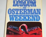 Osterman Weekend [Mass Market Paperback] Ludlum, Robert - $2.93