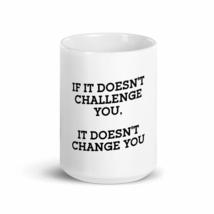 If It Doesn&#39;t Challenge You, It Doesn&#39;t Change You 15oz Nurse Mug - £16.10 GBP