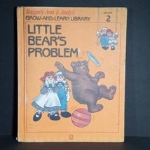 Grow and Learn Library Raggedy Ann &amp; Andy&#39;s Vol 2, Little Bear&#39;s Problem - £5.92 GBP