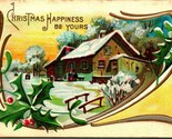 Cabin Scene Holly Mistletoe Christmas Happiness Be Yours Embossed 1911 P... - $7.97