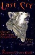 Last Cry: Native American Prophecies--Tales of the End Times Ghost Wolf,... - £4.58 GBP