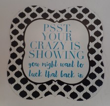  Your Crazy Is Showing You Might Want to Tuck it Back In Metal Decor Sign - £11.68 GBP