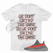 WHT GRIND T Shirt for Y 350 V2 Beluga Steel Grey Solar Red RF 380 500 700  - £20.49 GBP+