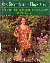 Mrs. Greenthumbs Plows Ahead: Five Steps to the Drop-Dead Gorgeous Garden of Y.. - £1.79 GBP