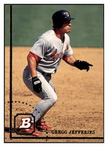 1994 Bowman Gregg
  Jefferies   St. Louis Cardinals
  Baseball Card BOWV3 - £1.53 GBP