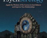 Psychstrology: Apply the Wisdom of the Cosmos to Gain Balance and Improv... - £4.66 GBP