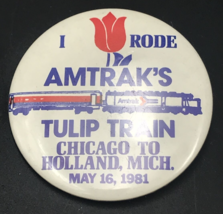 Vintage 1981 I Rode Amtrak&#39;s Tulip Train Chicago to Holland Mich Round Pin 2.25&quot; - £11.03 GBP