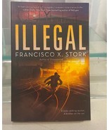 Illegal In Paperback A Novel By Francisco X Stork - €8,52 EUR