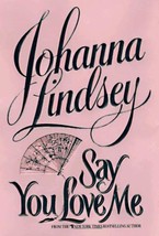 Say You Love Me Lindsey, Johanna - £6.68 GBP