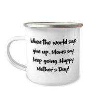 Cute Single mom 12oz Camper Mug, When the world says give up, Moms say keep goin - £15.63 GBP
