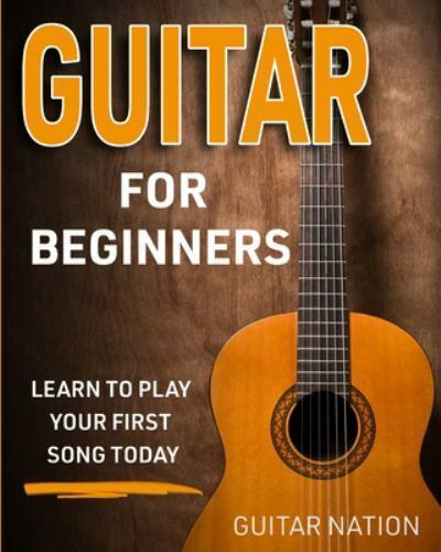 Guitar for Beginners: Learn to Play Your First Song Today - $9.88