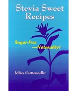 Stevia Sweet Recipes:  Sugar Free - Naturally! Goettemoeller, Jeffrey; C... - $19.79