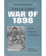 UNCLE SAM&#39;S WAR OF 1898 &amp; THE ORIGINS OF GLOBALIZATION (2005) Thomas Sch... - €7,77 EUR