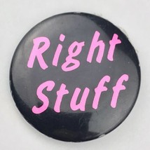 Right Stuff Pin Button Vintage Pinback - $11.95