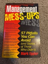 Management Mess-Ups : 57 Pitfalls You Can Avoid (And Stories of Those Wh... - £6.19 GBP