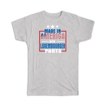 Made in America with Luxembourger Parts : Gift T-Shirt Expat Country USA Luxembo - £19.98 GBP