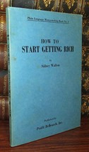 Walton, Sidney How To Start Getting Rich 1st Edition 1st Printing - £35.86 GBP