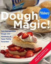 Pillsbury: Dough Magic!: Turn Refrigerated Dough into Hundreds of Tasty ... - $2.00
