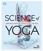 Science of Yoga: Understand the Anatomy and Physiology to Perfect Your Practice  - £14.01 GBP