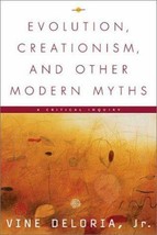 Evolution, Creationism, and Other Modern Myths by Vine Deloria Jr., (2002, HCDJ) - $31.95