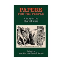 Papers for the People: A Study of the Chartist Press Allen, Joan (Editor)/ Ashto - $19.00