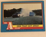 The A-Team Trading Card 1983 #38 One That Got Away - $1.97