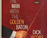 The Man With The Golden Baton [Vinyl] DICK JACOBS and His Chrous and Orc... - $12.69