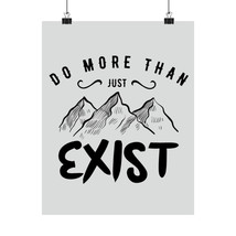 Matte Vertical Poster: &quot;Do More Than Just Exist&quot; Motivational Art Print - £11.51 GBP+