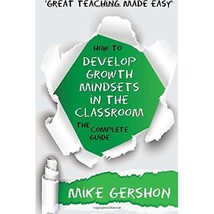 How to Develop Growth Mindsets in the Classroom: The Complete Guide: Volume 9 (T - £17.36 GBP