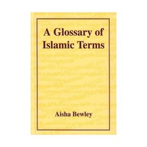 Glossary of Islamic Terms Aisha Abdurrahman Bewley - £33.12 GBP