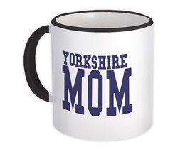 Yorkshire MOM : Gift Mug Dog Pet Animal Mother Mothers Day Canine Dogs Pets - £12.70 GBP+