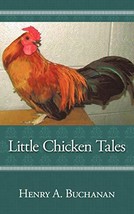 Little Chicken Tales [Paperback] Buchanan, Henry A. - $9.75