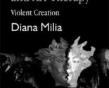 Self-Mutilation and Art Therapy: Violent Creation (Arts Therapies) [Pape... - $22.73