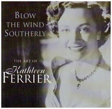 Blow the Wind Southerly: The Art of Kathleen Ferrier CD (1997) Pre-Owned - £11.91 GBP