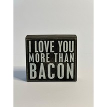 Primitives&#39; By Kathy &quot;I Love You More Than Bacon&quot; Wood Block Sign Home D... - £10.45 GBP