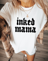 Inked Mama Graphic Slogan Tee T-Shirt Funny Cotton for Women and Moms Ta... - £18.87 GBP